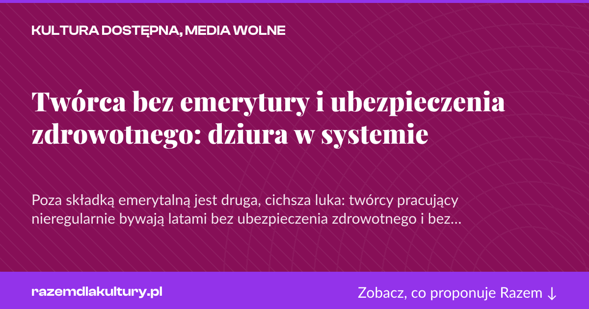 Karta social do udostępnienia: Twórca bez emerytury i ubezpieczenia zdrowotnego: dziura w systemie
